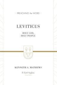Title: Leviticus (ESV Edition): Holy God, Holy People, Author: Kenneth A. Mathews