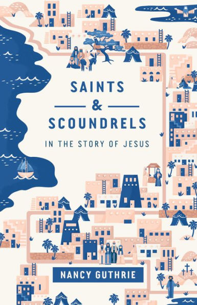 Saints and Scoundrels the Story of Jesus