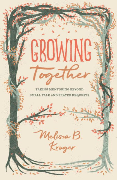 Growing Together: Taking Mentoring beyond Small Talk and Prayer Requests