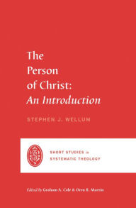 Title: The Person of Christ: An Introduction, Author: Stephen J. Wellum