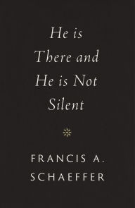 Title: He Is There and He Is Not Silent, Author: Francis A. Schaeffer