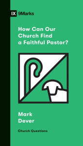 Title: How Can Our Church Find a Faithful Pastor?, Author: Mark Dever