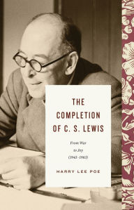 Download free google books mac The Completion of C. S. Lewis: From War to Joy (1945-1963) by Harry Lee Poe, Harry Lee Poe iBook FB2 CHM 9781433571022