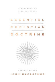 Title: Essential Christian Doctrine: A Handbook on Biblical Truth, Author: John MacArthur