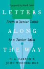 Letters Along the Way: From a Senior Saint to a Junior Saint