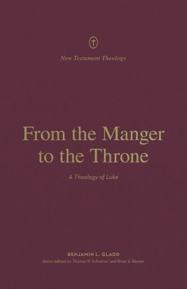 From the Manger to Throne: A Theology of Luke