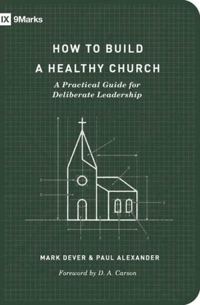 How to Build A Healthy Church: Practical Guide for Deliberate Leadership (Second Edition)