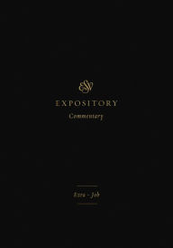 Title: ESV Expository Commentary (Volume 4): Ezra-Job, Author: Crossway