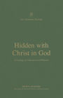 Hidden with Christ in God: A Theology of Colossians and Philemon