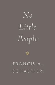 Title: No Little People (repack) (Introduction by Udo Middelmann), Author: Francis A. Schaeffer