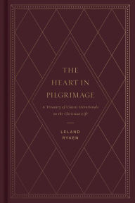 Title: The Heart in Pilgrimage: A Treasury of Classic Devotionals on the Christian Life, Author: Leland Ryken