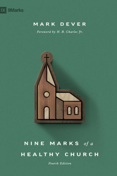 Nine Marks of a Healthy Church (4th Edition)