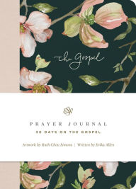 Title: ESV Prayer Journal: 30 Days on the Gospel (Paperback), Author: Erika Allen