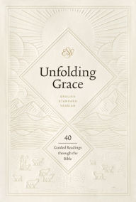 Title: Unfolding Grace: 40 Guided Readings through the Bible: 40 Guided Readings through the Bible, Author: Crossway Bibles