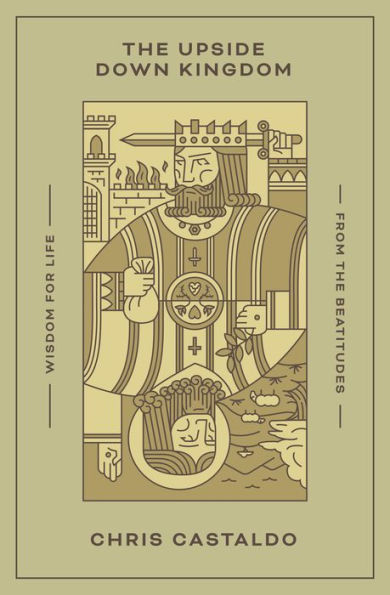 the Upside Down Kingdom: Wisdom for Life from Beatitudes