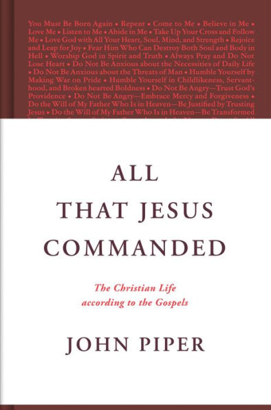 All That Jesus Commanded: the Christian Life according to Gospels