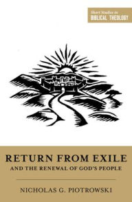 Title: Return from Exile and the Renewal of God's People, Author: Nicholas G. Piotrowski