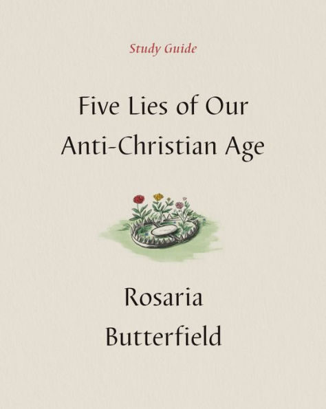 Five Lies of Our Anti-Christian Age Study Guide
