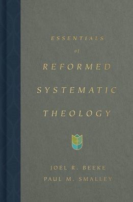 Essentials of Reformed Systematic Theology