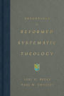 Essentials of Reformed Systematic Theology
