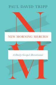 New Morning Mercies: A Daily Gospel Devotional
