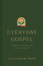 Everyday Gospel: A Daily Devotional Connecting Scripture to All of Life