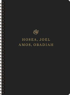 ESV Scripture Journal, Spiral-Bound Edition: Hosea, Joel, Amos, and Obadiah (Paperback)