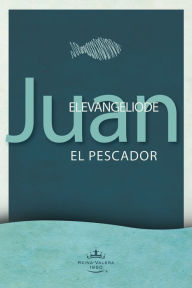 Title: Evangelio según Juan el Pescador, Author: B&H Español Editorial Staff