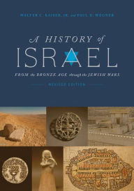 Title: A History of Israel: From the Bronze Age through the Jewish Wars, Author: Walter C. Kaiser