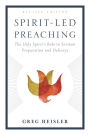 Spirit-Led Preaching: The Holy Spirit's Role in Sermon Preparation and Delivery