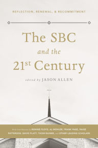 Title: The SBC and the 21st Century: Reflection, Renewal & Recommitment, Author: Jason Allen