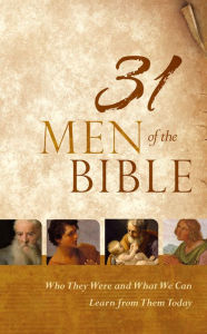 Title: 31 Men of the Bible: Who They Were and What We Can Learn from Them Today, Author: Christopher Hudson