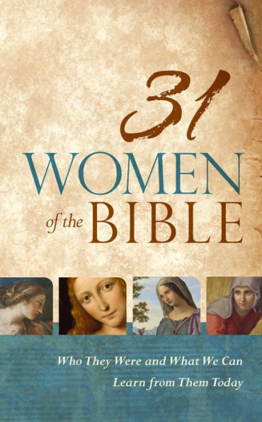 31 Women of the Bible: Who They Were and What We Can Learn from Them Today