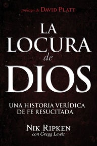 Title: La Locura de Dios: Una historia verídica de fe resucitada, Author: Nik Ripken