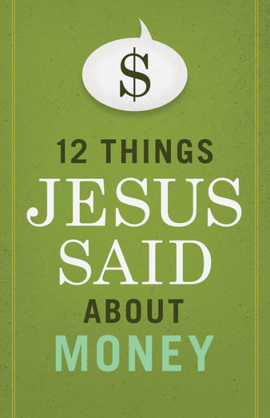 12 Things Jesus Said about Money