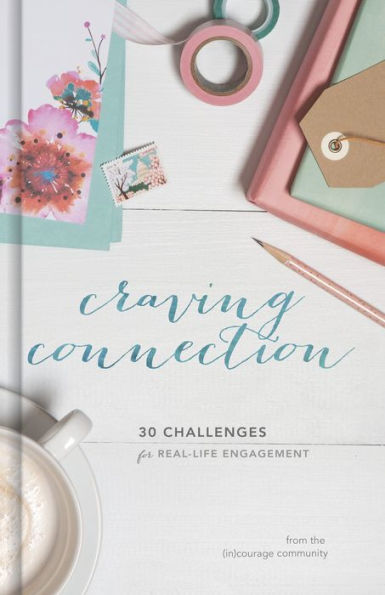 Craving Connection: 30 Challenges for Real-Life Engagement