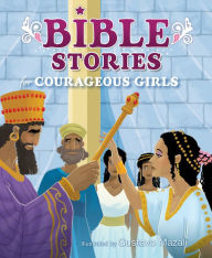 Title: Bible Stories for Courageous Girls, Author: B&H Kids Editorial Staff