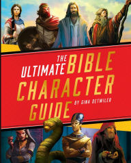 Title: The Ultimate Bible Character Guide, Author: Gina Detwiler