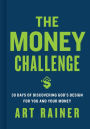 The Money Challenge: 30 Days of Discovering God's Design For You and Your Money