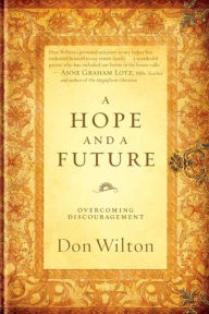 Title: A Hope and a Future: Overcoming Discouragement, Author: Don Wilton