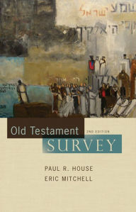 Title: Old Testament Survey, Author: Paul R. House