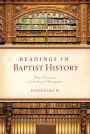 Readings in Baptist History: Four Centuries of Selected Documents