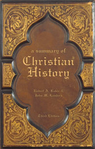 Title: A Summary of Christian History, Author: Robert A. Baker