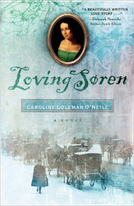 Title: Loving Soren: A Novel, Author: Caroline Coleman O'Neill