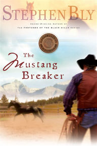 Title: The Mustang Breaker, Author: Stephen Bly