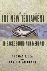 Title: The New Testament: Its Background and Message, Author: Thomas Lea