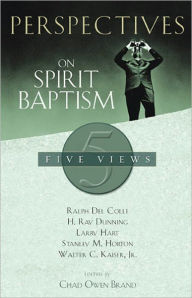 Title: Perspectives on Spirit Baptism, Author: Chad Brand