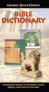 Title: Holman QuickSource Bible Dictionary: The Quickest Source to the People, Places, Objects, and Events in the Bible, Author: Holman Bible Publishers