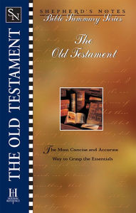 Title: Shepherd's Notes: Old Testament: The Most Concise and Accurate Way to Grasp the Essentials, Author: Dana Gould
