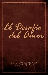 Title: El desafio del amor: Atrevete a amar (The Love Dare), Author: Stephen Kendrick